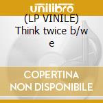 (LP VINILE) Think twice b/w e cd