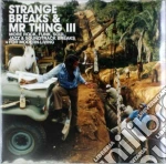 (LP Vinile) Strange Breaks & Mr. Thing Vol.3 / Various (2 Lp) vinile