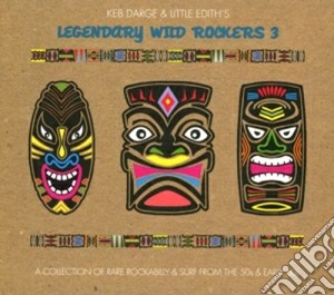 Keb Darge & Little Edith's - Legendary Wild Rockers Vol.3 cd musicale di Keb darge & little e
