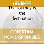 The journey is the destination cd