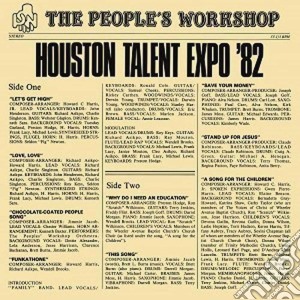 (LP Vinile) People's Workshop (The) - Houston Talent Expo '82 lp vinile di People's Workshop (The)