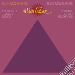(LP Vinile) Sunpalace - Raw Movements/Rude Movements (2 Lp) lp vinile di Sunpalace
