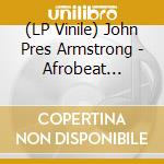 (LP Vinile) John Pres Armstrong - Afrobeat Brasil (2 Lp) lp vinile di John pres Armstrong