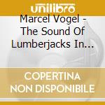 Marcel Vogel - The Sound Of Lumberjacks In Hell (2 Cd) cd
