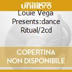 Louie Vega Presents:dance Ritual/2cd cd