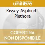 Kissey Asplund - Plethora cd musicale di KISSEY ASPLUND