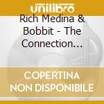 Rich Medina & Bobbit - The Connection Vol.1 (2 Cd) cd musicale di RICH MEDINA & BOBBIT
