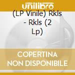 (LP Vinile) Rkls - Rkls (2 Lp)