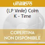 (LP Vinile) Colm K - Time lp vinile di Colm K