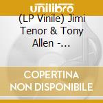 (LP Vinile) Jimi Tenor & Tony Allen - Inspiration Information (2 Lp)
