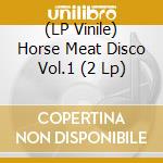 (LP Vinile) Horse Meat Disco Vol.1 (2 Lp) vinile