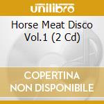 Horse Meat Disco Vol.1 (2 Cd) cd