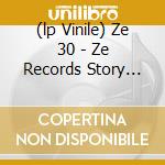 (lp Vinile) Ze 30 - Ze Records Story 1979-2009 cd