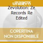 Zevolution: Ze Records Re Edited cd