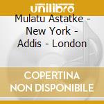 Mulatu Astatke - New York - Addis - London cd