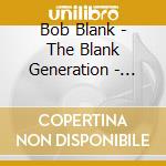 Bob Blank - The Blank Generation - Blank Tapes Nyc 1 cd