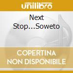 Next Stop...Soweto cd