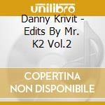Danny Krivit - Edits By Mr. K2 Vol.2 cd