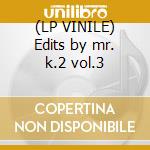 (LP VINILE) Edits by mr. k.2 vol.3 cd