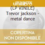 (LP VINILE) Trevor jackson - metal dance cd