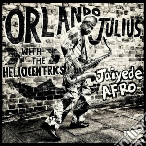 Orlando Julius With The Heliocentrics - Jaiyede Afro cd musicale di Orlando with Julius