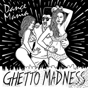 Dance Mania Ghetto Madness / Various cd musicale di Artisti Vari