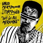 (LP Vinile) Idris Ackamoor & The Pyramids - We Be All Africans