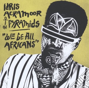 Idris Ackamoor & The Pyramids - We Be All Africans cd musicale di Idris & th Ackamoor