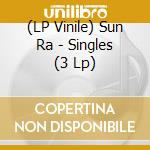 (LP Vinile) Sun Ra - Singles (3 Lp) vinile