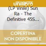 (LP Vinile) Sun Ra - The Definitive 45S Sollection Vol.2 (10 Lp) lp vinile di Sun Ra