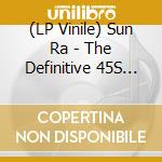 (LP Vinile) Sun Ra - The Definitive 45S Sollection Vol.2 (10 Lp) vinile