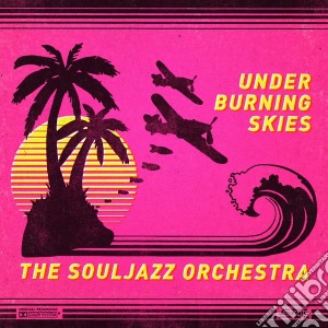 Souljazz Orchestra (The) - Under Burning Skies cd musicale di Souljazz orchestra