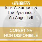 Idris Ackamoor & The Pyramids - An Angel Fell cd musicale di Idris Ackamoor & The Pyramids