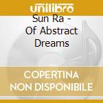 Sun Ra - Of Abstract Dreams cd