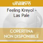Feeling Kreyol - Las Pale cd musicale di Feeling Kreyol