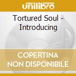 Tortured Soul - Introducing cd