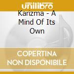 Karizma - A Mind Of Its Own cd