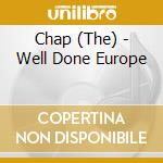 Chap (The) - Well Done Europe cd musicale di The Chap