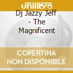 Dj Jazzy Jeff - The Magnificent cd