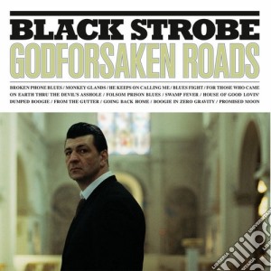 Black Strobe - Godforsaken Roads cd musicale di Strobe Black
