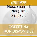 Moscoman - I Ran (Incl. Simple Symmetry Remix) (12')