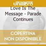 Love Is The Message - Parade Continues cd