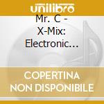 Mr. C - X-Mix: Electronic Storm cd musicale di Mr. C