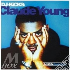 Claude Young - Dj Kicks cd musicale di Claude Young