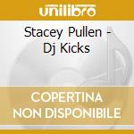 Stacey Pullen - Dj Kicks