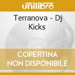 Terranova - Dj Kicks cd musicale di DJ-KICKS