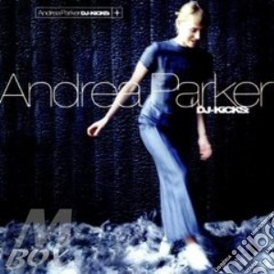 Andrea Parker - Dj Kicks cd musicale di Andrea Parker