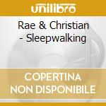 Rae & Christian - Sleepwalking cd musicale di Rae & Christian