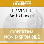 (LP VINILE) Ain't changin' cd