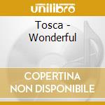 Tosca - Wonderful cd